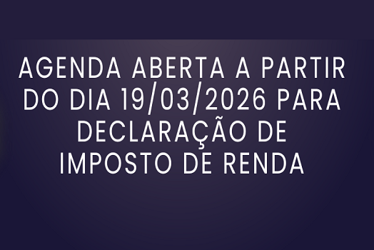 Agenda aberta a partir do dia 19/03/2026 para declaração de Imposto de Renda 2026